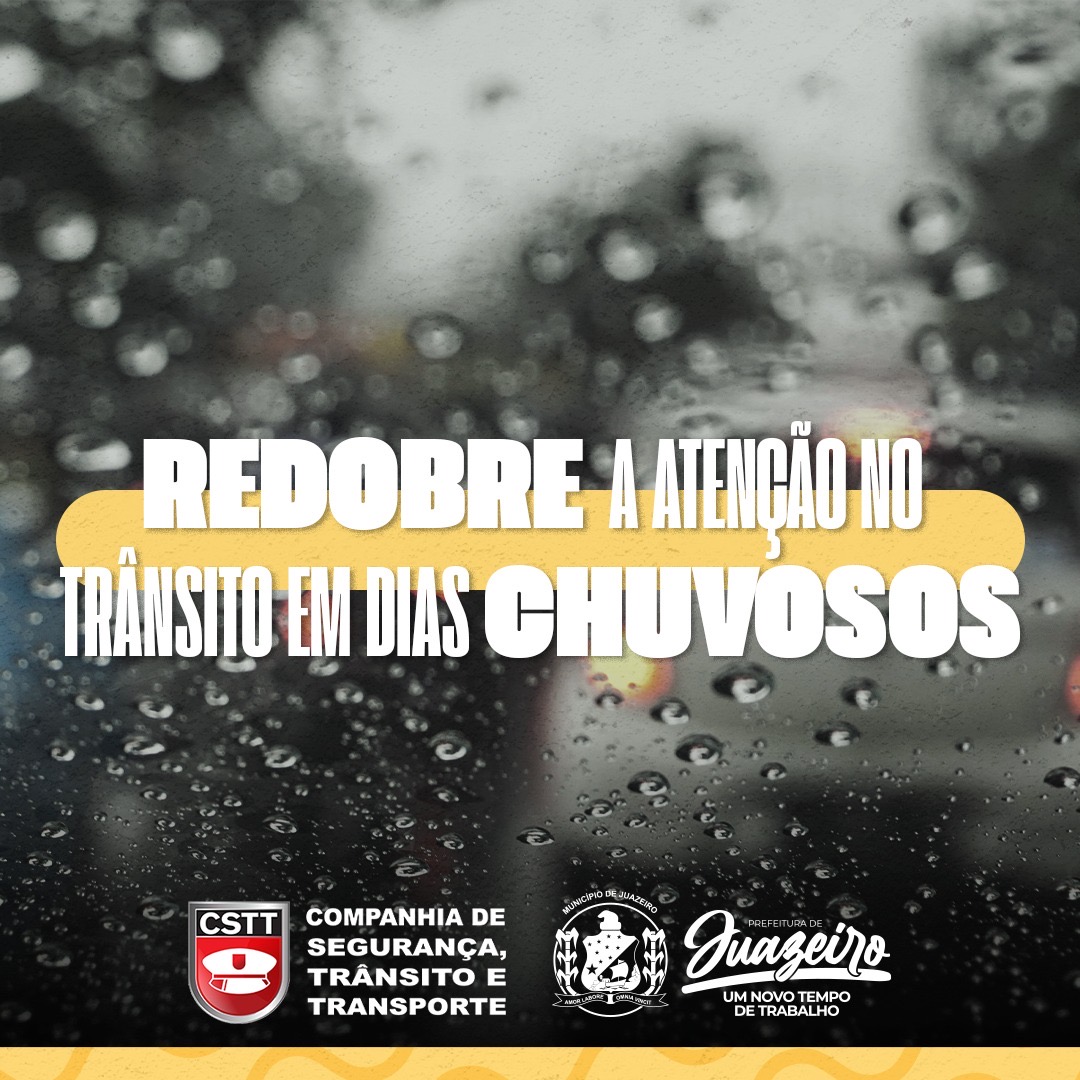Prefeitura de Juazeiro orienta condutores para que reforcem a atenção no trânsito durante período chuvoso
