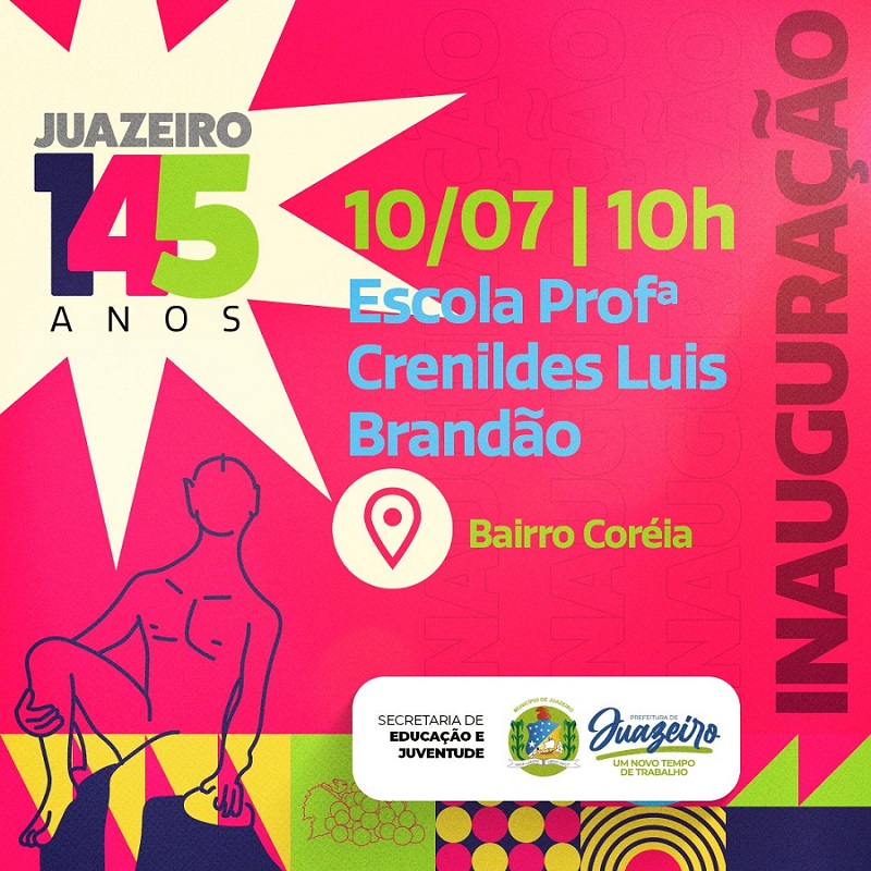 Em comemoração aos 145 anos de Juazeiro Gestão Suzana Ramos entrega mais uma escola totalmente requalificada nesta segunda-feira no bairro Coréia