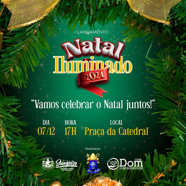 Prefeitura de Juazeiro lança 4ª Edição do Natal Iluminado com programação especial neste sábado (7), na Praça da Catedral