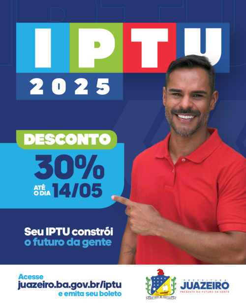 IPTU 2025: Juazeirenses têm até 30% de desconto no pagamento do imposto