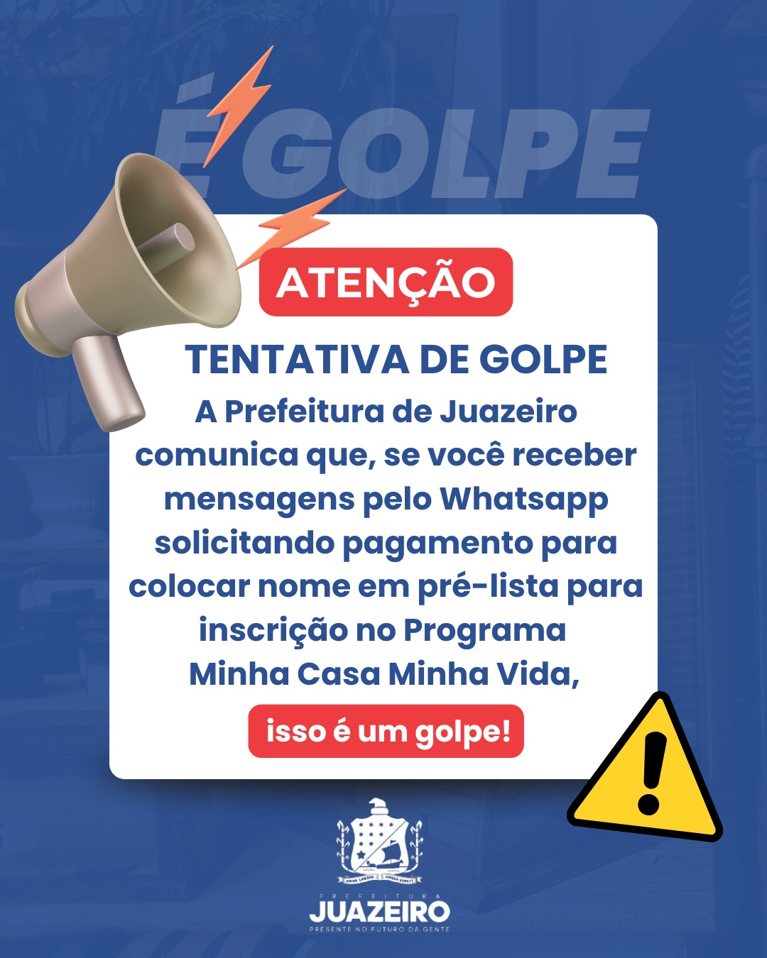 Não caia em golpe: Prefeitura de Juazeiro alerta população sobre táticas de golpistas envolvendo o Minha Casa, Minha Vida